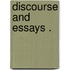 Discourse and Essays .