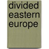 Divided Eastern Europe by Aleksandr Dyukov