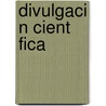 Divulgaci N Cient Fica by Fuente Wikipedia