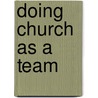 Doing Church as a Team door Wayne Cordeiro