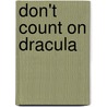 Don't Count On Dracula by Dan Greenburg