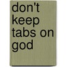 Don't Keep Tabs On God door Dr. Joseph Murphy