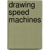 Drawing Speed Machines door Rebecca Clunes