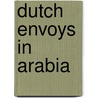 Dutch Envoys In Arabia door S.A. Vink