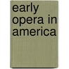 Early Opera in America door O. G Sonneck