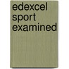 Edexcel Sport Examined door John Taylor