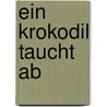 Ein Krokodil taucht ab by Nina Rosa Weger