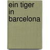 Ein Tiger in Barcelona door Hans Freudenthal