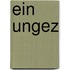 Ein ungez