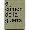 El Crimen De La Guerra door Juan Bautista Alberdi