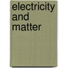 Electricity and Matter door J. J Thomson