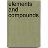 Elements And Compounds by Richard Spilsbury