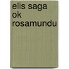 Elis Saga Ok Rosamundu by Eugen Kölbing