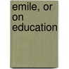 Emile, or on Education by Michael Wu