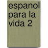 Espanol Para La Vida 2 by Zena Moore