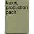 Faces, Production Pack