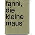 Fanni, die kleine Maus