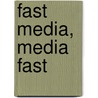 Fast Media, Media Fast by Thomas W. Cooper
