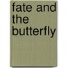 Fate And The Butterfly door Forrest Halsey