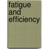 Fatigue and Efficiency door Josephine Clara Goldmark