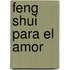 Feng Shui Para el Amor