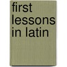 First Lessons In Latin door Ethan Allen Andrews