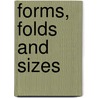 Forms, Folds And Sizes door Aaris Sherin