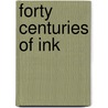 Forty Centuries of Ink door David Nunes Carvalho