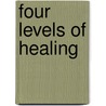 Four Levels of Healing door Shakti Gawain