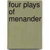 Four Plays of Menander by Menander
