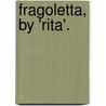 Fragoletta, By 'Rita'. door Eliza Margaret J. Humphreys