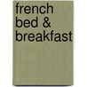French Bed & Breakfast door Alasdair Sawday