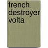 French Destroyer Volta door Ronald Cohn