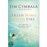 Fresh Wind, Fresh Fire by Jim Cymbala