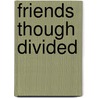 Friends Though Divided door G.A. Henty