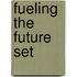 Fueling the Future Set