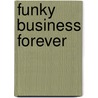 Funky Business Forever door Jonas Ridderstråle