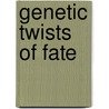 Genetic Twists of Fate door Stanley Fields