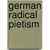 German Radical Pietism door MacDonald Gerald