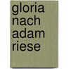 Gloria nach Adam Riese door Michael Stavaric