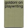 Goldoni on Playwriting by Hobart Chatfield Chatfield-Taylor