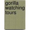 Gorilla Watching Tours by Rob Waring