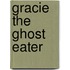 Gracie the Ghost Eater