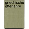 Griechische Gtterlehre by F[Riedrich] G[Ottlieb] Welcker