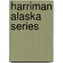 Harriman Alaska Series