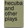 Hecuba And Other Plays door henry morley