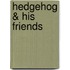 Hedgehog & His Friends