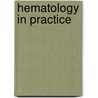 Hematology in Practice by Betty Ciesla