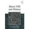 Henry Viii And History by Thomas S. Freeman