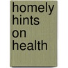 Homely Hints On Health door Mrs W. T. Greenup